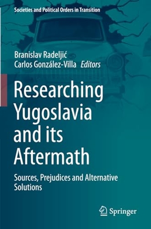 González-Villa, Carlos / Branislav Radelji¿ (Hrsg.). Researching Yugoslavia and its Aftermath - Sources, Prejudices and Alternative Solutions. Springer International Publishing, 2022.