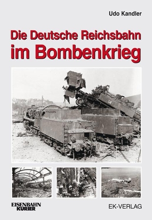 Kandler, Udo / Brian Rampp. Die Deutsche Reichsbahn im Bombenkrieg. Ek-Verlag Eisenbahnkurier, 2022.