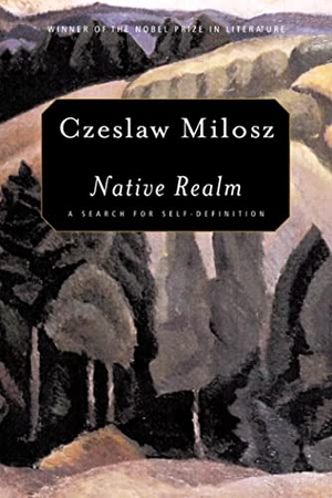 Milosz, Czeslaw. Native Realm. St. Martins Press-3PL, 2002.