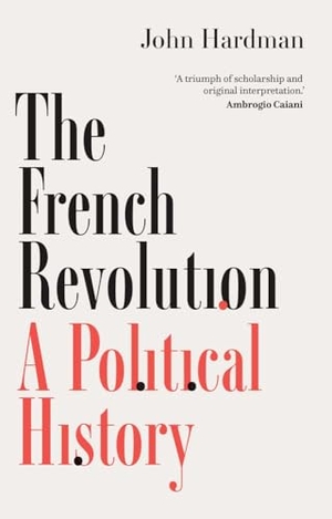 Hardman, John. The French Revolution - A Political History. Yale University Press, 2025.