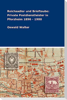 Reichsadler und Brieftaube: Private Postdienstleister in Pforzheim 1896 - 1900