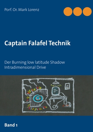 Lorenz, Mark. Captain Falafel Technik - Der Burning low latitude Shadow Intradimensional Drive. Books on Demand, 2018.