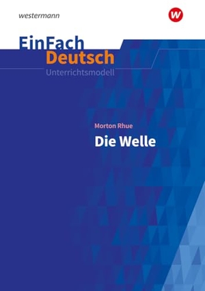 Rhue, Morton. Die Welle. EinFach Deutsch Unterrichtsmodelle - Morton Rhue: Die Welle Klassen 8 - 10. Schoeningh Verlag, 2023.
