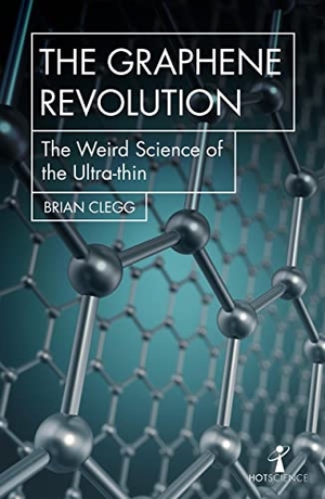 Clegg, Brian. The Graphene Revolution - The weird science of the ultra-thin. Icon Books, 2018.
