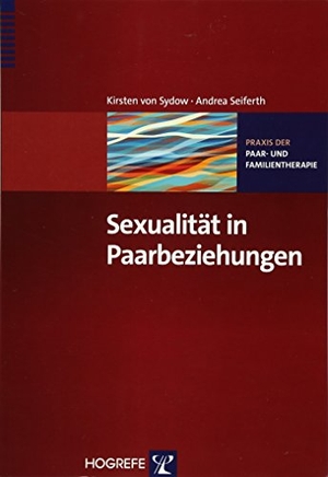 Sydow, Kirsten von / Andrea Seiferth. Sexualität in Paarbeziehungen. Hogrefe Verlag GmbH + Co., 2015.