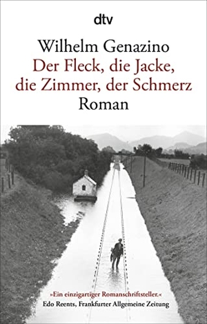 Genazino, Wilhelm. Der Fleck, die Jacke, die Zimmer, der Schmerz - 'Genazino zauberte mit der Sprache.' Roman Bucheli, NZZ. dtv Verlagsgesellschaft, 2023.