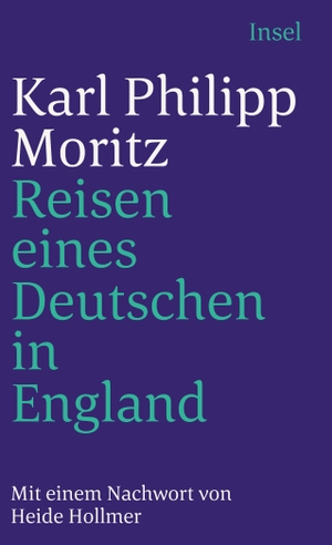 Karl Philipp Moritz / Heide Hollmer. Reisen eines Deutschen in England im Jahr 1782. Insel Verlag, 2000.