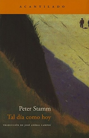 Stamm, Peter. Tal día como hoy. Acantilado, 2007.