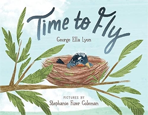 Lyon, George Ella. Time to Fly. Atheneum Books for Young Readers, 2022.