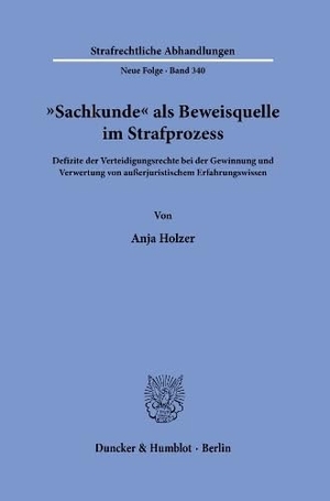 Holzer, Anja. "Sachkunde" als Beweisquelle im Strafprozess - Defizite der Verteidigungsrechte bei der Gewinnung und Verwertung von außerjuristischem Erfahrungswissen. Duncker & Humblot GmbH, 2026.