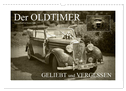 Der Oldtimer - geliebt und vergessen (Wandkalender 2024 DIN A3 quer), CALVENDO Monatskalender
