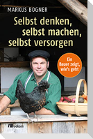 Selbst denken, selbst machen, selbst versorgen