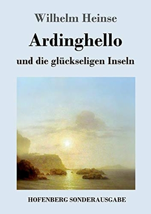 Heinse, Wilhelm. Ardinghello und die glückseligen Inseln. Hofenberg, 2017.