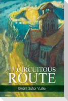 THE CIRCUITOUS ROUTE