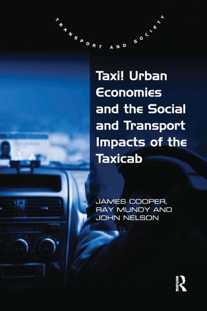 Cooper, James / Ray Mundy. Taxi! - Urban Economies and the Social and Transport Impacts of the Taxicab. Taylor & Francis Ltd (Sales), 2016.