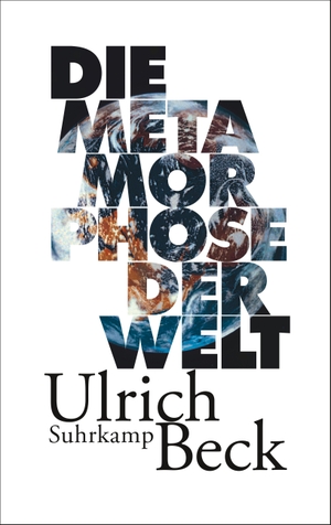 Ulrich Beck / Frank Jakubzik. Die Metamorphose der Welt. Suhrkamp, 2016.