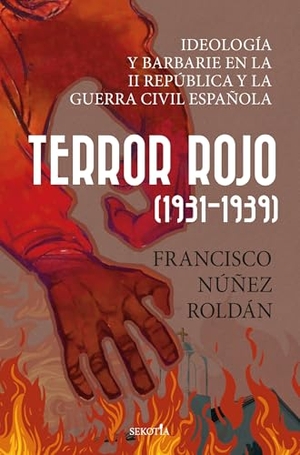 Nuñez Roldan, Francisco. Terror Rojo 1931-1939. Sekotia, 2025.