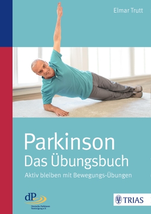 Trutt, Elmar. Parkinson - das Übungsbuch - Aktiv bleiben mit Bewegungs-Übungen. Trias, 2017.