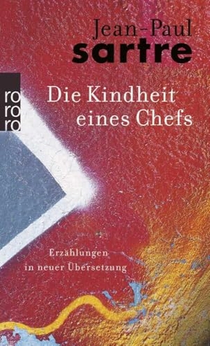 Sartre, Jean-Paul. Die Kindheit eines Chefs. Rowohlt Taschenbuch, 1985.