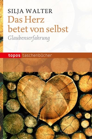 Walter, Silja. Das Herz betet von selbst - Glaubenerfahrung. Topos, Verlagsgem., 2012.