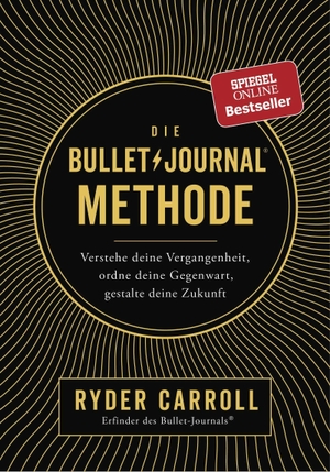 Carroll, Ryder. Die Bullet-Journal-Methode - Verstehe deine Vergangenheit, ordne deine Gegenwart, gestalte deine Zukunft. Rowohlt Taschenbuch, 2018.
