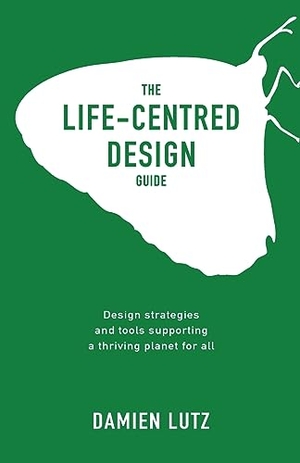 Lutz. The Life-centred Design Guide. Damien Lutz, 2022.