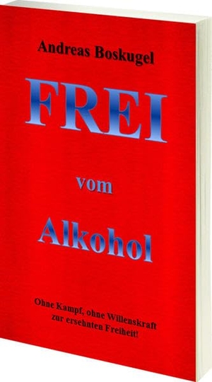 Boskugel, Andreas. Frei vom Alkohol - Ohne Kampf, Ohne Willenskraft zur ersehnten Freiheit!. Richverlag, 2013.