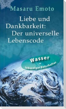 Liebe und Dankbarkeit: Der universelle Lebenscode