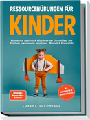 Ressourcenübungen für Kinder: Ressourcen spielerisch aktivieren zur Entwicklung von Resilienz, emotionaler Intelligenz, Motorik & Kreativität - im Kindergarten- & Grundschulalter