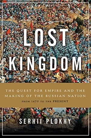 Plokhy, Serhii. The Lost Kingdom - The Quest for Empire and the Making of the Russian Nation. Hachette Book Group, 2017.