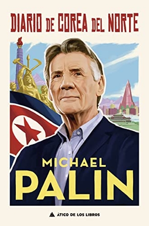 Palin, Michael. Diario de Corea del Norte. Atico de Los Libros, 2021.