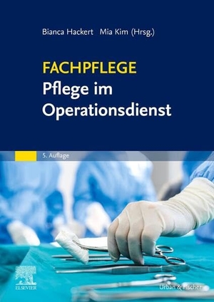 Hackert, Bianca / Mia Kim et al (Hrsg.). Fachpflege Pflege im Operationsdienst - Medizinische, pflegerische und rechtliche Grundlagen. Urban & Fischer/Elsevier, 2026.