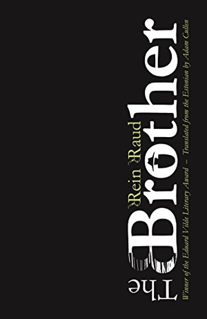 Raud, Rein. The Brother. Open Letter Books, 2016.