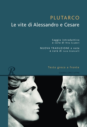 Plutarco. Le vite di Alessandro e Cesare. Testo greco a fronte. Rusconi Libri, 2021.