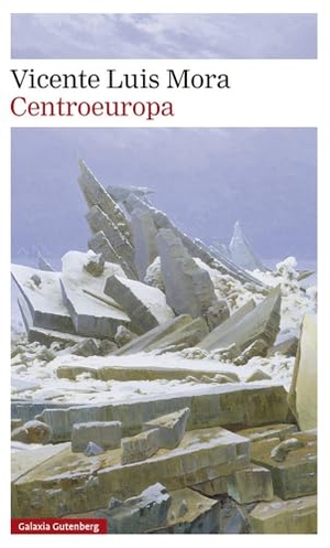 Mora, Vicente Luis. Centroeuropa. Galaxia Gutenberg, S.L., 2020.