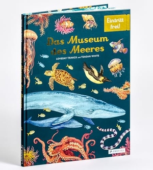 Trinick, Loveday / Teagan White. Das Museum des Meeres - Eintritt frei! - Sachbilderbuch im Großformat für Kinder ab 8 Jahren mit zauberhaften Illustrationen von Teagan White. Prestel Verlag, 2021.