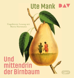 Mank, Ute. Und mittendrin der Birnbaum - Ungekürzte Lesung mit Maria Hartmann (1 mp3-CD). Der Audio Verlag GmbH, 2026.