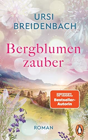 Breidenbach, Ursi. Bergblumenzauber - Roman. Penguin TB Verlag, 2023.