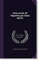 Paris au bal. 50 Vignettes par Cham (de N.)