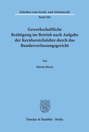 Brock, Martin. Gewerkschaftliche Betätigung im Betrieb nach Aufgabe der Kernbereichslehre durch das Bundesverfassungsgericht.. Duncker & Humblot, 2002.