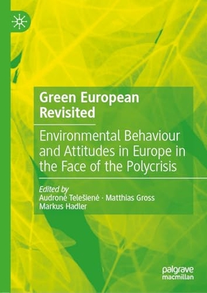 Tele¿ien¿, Audron¿ / Matthias Gross et al (Hrsg.). Green European Revisited - Environmental Behaviour and Attitudes in Europe in the Face of the Polycrisis. Springer, 2026.