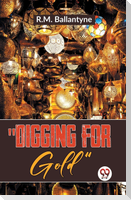 "Digging For Gold"