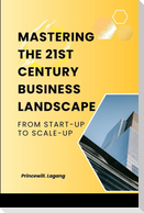 Mastering the 21st Century Business Landscape