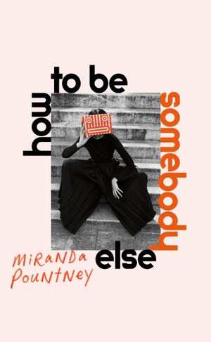 Pountney, Miranda. How to Be Somebody Else. Random House UK Ltd, 2024.