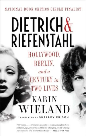 Wieland, Karin. Dietrich & Riefenstahl - Hollywood, Berlin, and a Century in Two Lives. WW Norton & Co, 2016.