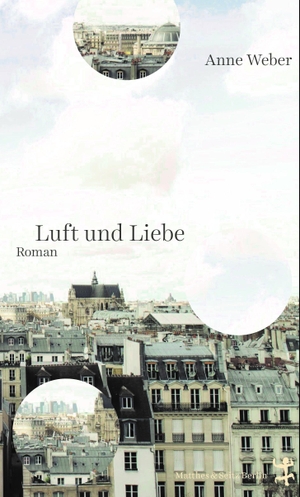 Weber, Anne. Luft und Liebe. Matthes & Seitz Verlag, 2023.