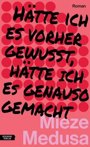 Medusa, Mieze. Hätte ich es vorher gewusst, hätte ich es genauso gemacht. Residenz Verlag, 2025.