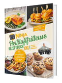 Ninja Heißluftfritteuse Rezeptbuch XXL: Für alle mit wenig Zeit - Mit vielfältigen einfachen Gerichten, Tipps & Tricks | Das Airfryer Kochbuch für die Dual Zone