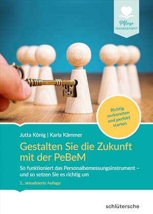 König, Jutta / Karla Kämmer. Gestalten Sie die Zukunft mit der PeBeM - So funktioniert das Personalbemessungsinstrument - und so setzen Sie es richtig um. Richtig vorbereiten und perfekt starten.. Schlütersche Verlag, 2024.