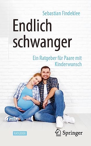 Findeklee, Sebastian. Endlich schwanger - Ein Ratgeber für Paare mit Kinderwunsch. Springer, 2023.